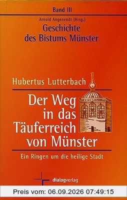 Geschichte des Bistums Münster, Bd.3 : Der Weg in das Täuferreich von Münster