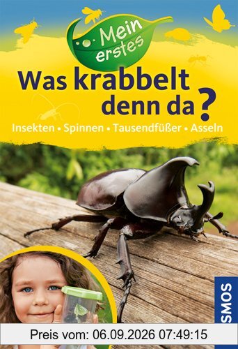 Mein erstes Was krabbelt denn da?: Insekten, Spinnen, Asseln, Tausendfüßer