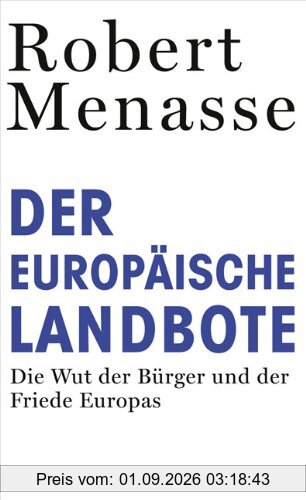 Der Europäische Landbote: Die Wut der Bürger und der Friede Europas oder Warum die geschenkte Demokratie einer erkämpften weichen muss