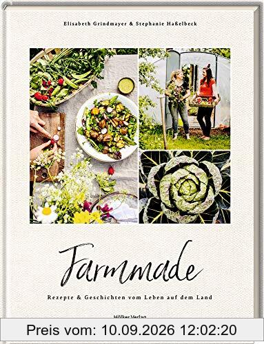 Farmmade: Rezepte & Geschichten vom Leben auf dem Land