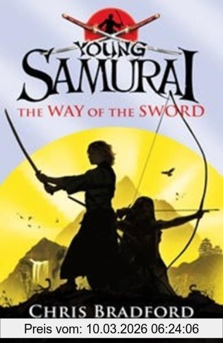 Chris Bradford The Way Of The Sword (Young Samurai, Book 2)