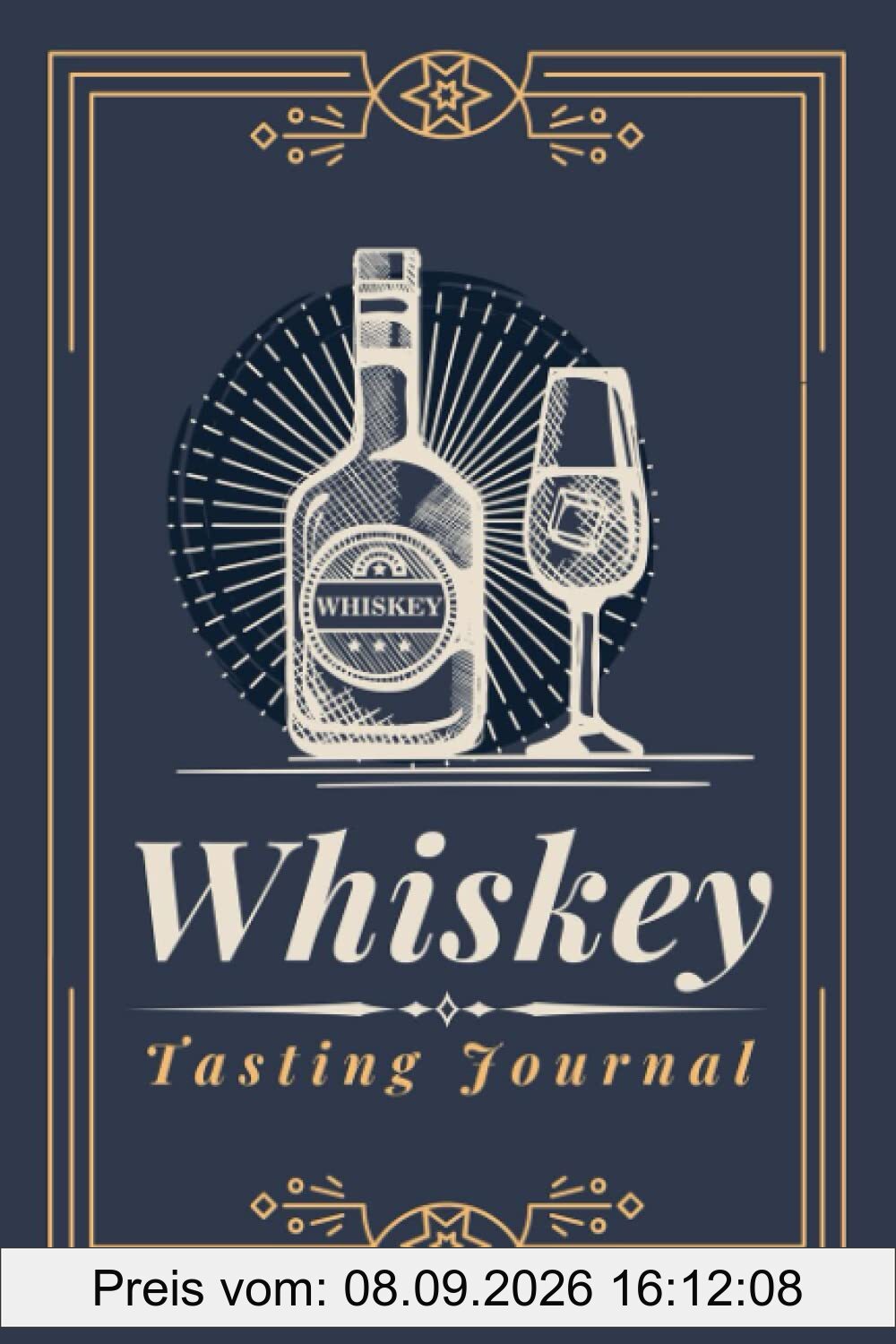 Whiskey Tasting Journal: A Logbook to Document Whiskey & Scotch Tasting Notes, Reviews & Ratings | Specialized Notebook for Whiskey Lovers, Enthusiasts & Sommeliers