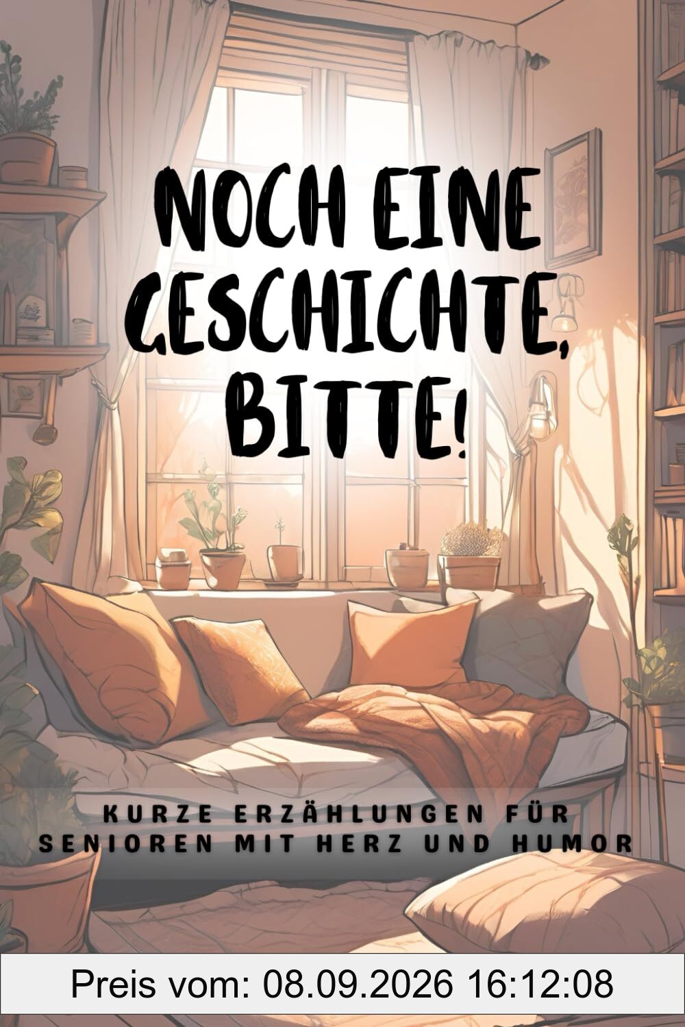 Noch eine Geschichte, bitte!: Kurze Erzählungen für Senioren mit Herz und Humor