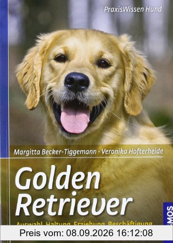 Golden Retriever: Auswahl, Haltung, Erziehung, Beschäftigung