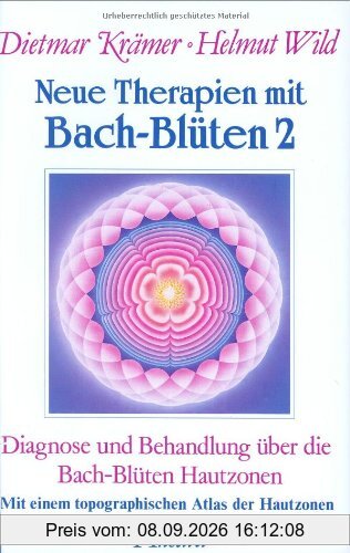 Neue Therapien mit Bach-Blüten, Bd.2, Diagnose und Behandlung über die Bach-Blüten Hautzonen: Diagnose und Behandlung über die Bach-Blüten Hautzonen. Mit einem topographischen Atlas der Hautzonen
