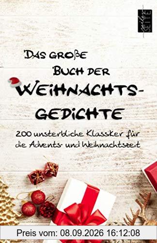 Das große Buch der Weihnachtsgedichte: 200 unsterbliche Klassiker für die Advents- und Weihnachtszeit
