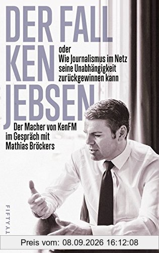 Der Fall Ken Jebsen oder Wie Journalismus im Netz seine Unabhängigkeit zurückgewinnen kann: Der Macher von KenFM im Gespräch mit Mathias Bröckers