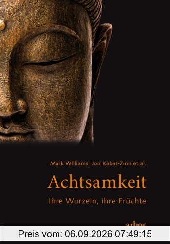 Achtsamkeit - Ihre Wurzeln, ihre Früchte