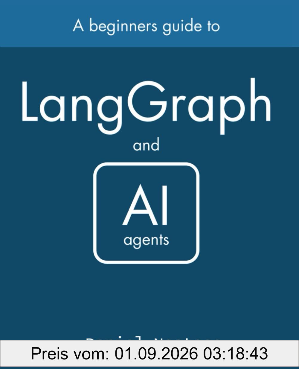 LangGraph - managing AI Agents: A Beginner's Guide