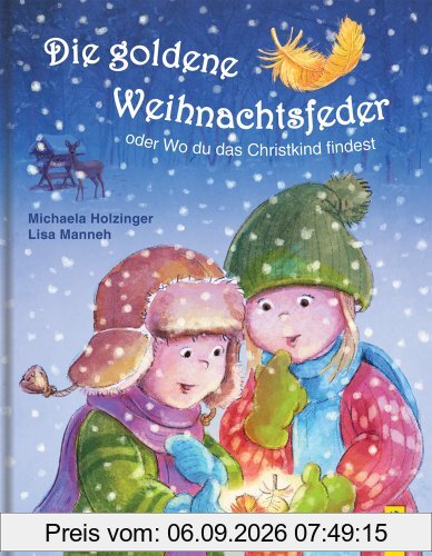 Die goldene Weihnachtsfeder: oder Wo du das Christkind findest