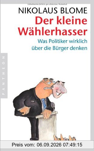 Der kleine Wählerhasser: Was Politiker wirklich über die Bürger denken