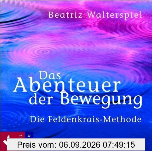 Das Abenteuer der Bewegung: Die Feldenkrais-Methode