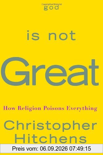 God Is Not Great: How Religion Poisons Everything