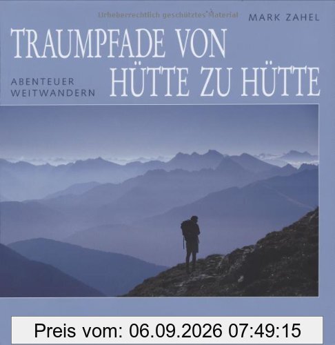 Traumpfade von Hütte zu Hütte: Abenteuer Weitwandern