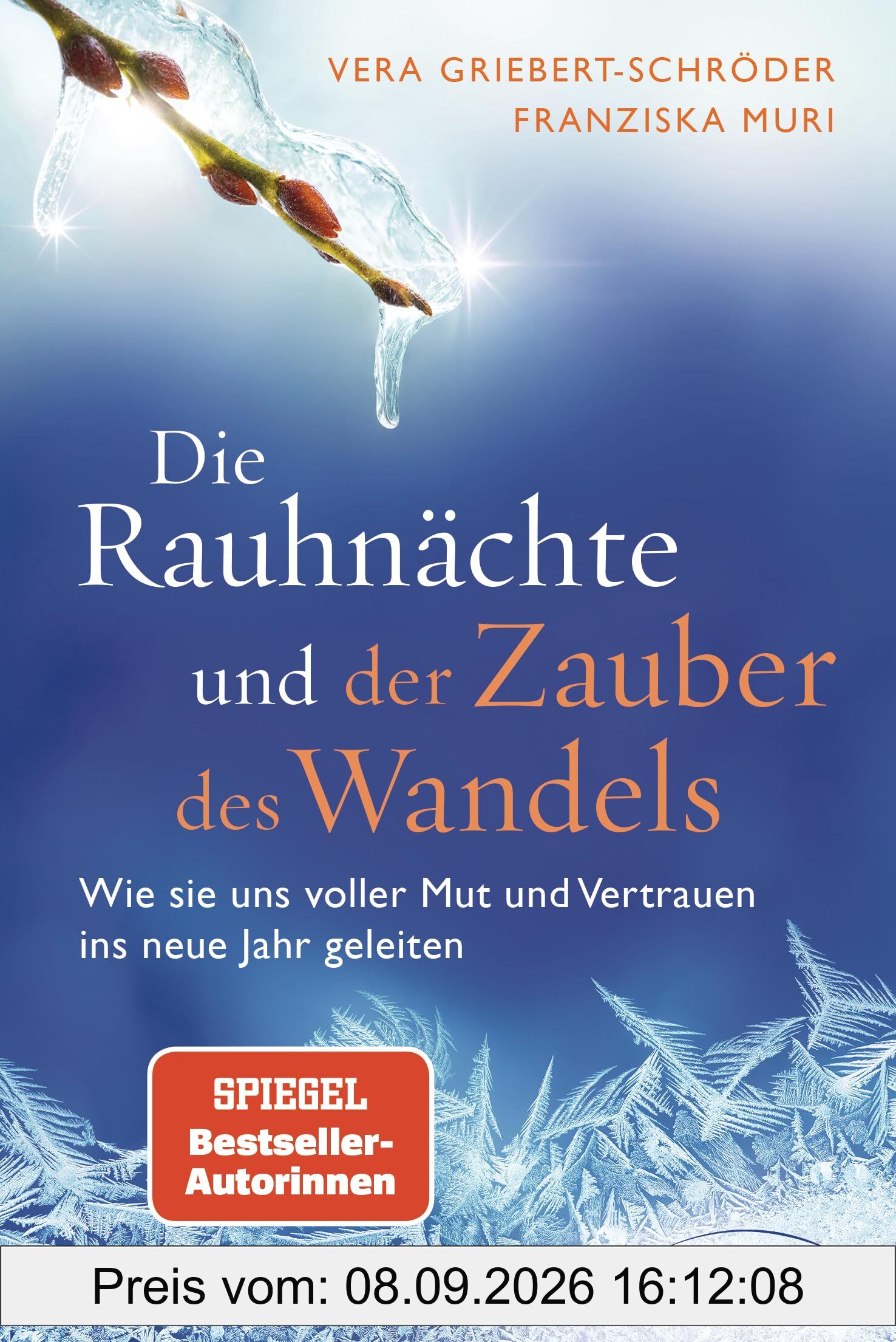 Die Rauhnächte und der Zauber des Wandels: Wie sie uns voller Mut und Vertrauen ins neue Jahr geleiten - Das neue Werk der Spiegel-Bestseller-Autorinnen