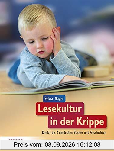 Lesekultur in der Krippe: Kinder bis 3 entdecken Bücher und Geschichten