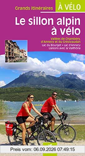Le sillon alpin à vélo : vallées de Chambéry, d'Annecy et du Grésivaudan : lac du Bourget, lac d'Annecy, liaisons avec la ViaRhôna