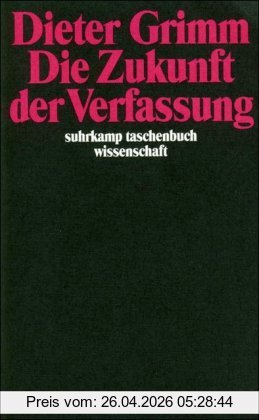 Dieter Grimm Die Zukunft Der Verfassung (suhrkamp Taschenbuch Wissenschaft)