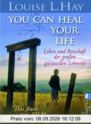 You Can Heal Your Life (Filmbuch): Leben und Botschaft der großen spirituellen Lehrerin