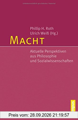 Macht: Aktuelle Perspektiven aus Philosophie und Sozialwissenschaften