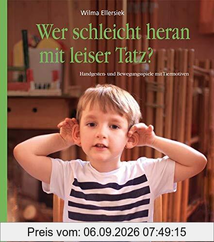 Wer schleicht heran mit leiser Tatz?: Handgesten- und Bewegungsspiele mit Tiermotiven
