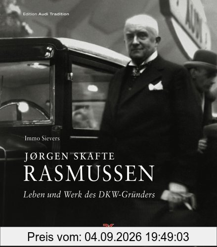 Joergen Skafte Rasmussen. Leben und Werk des DKW-Gründers