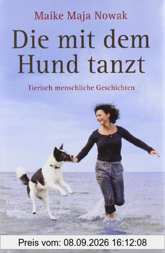 Die mit dem Hund tanzt: Tierisch menschliche Geschichten