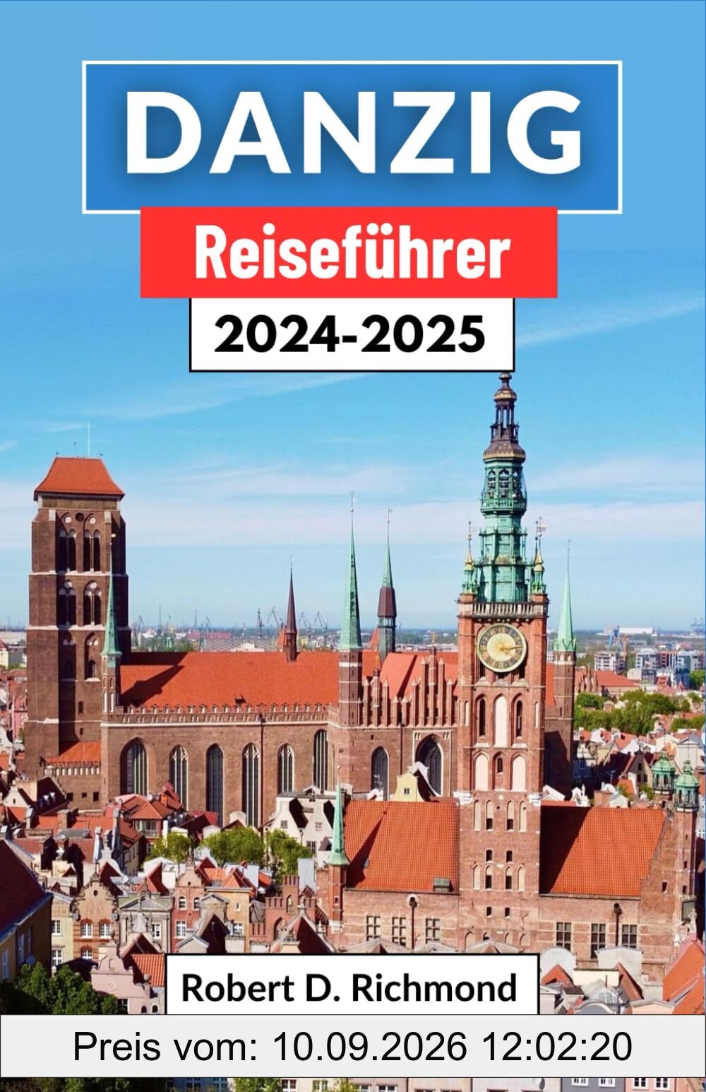 Danzig Reiseführer 2024-2025: Eine umfassende Reise durch bezaubernde Gassen, historische Kais und kulturelle Wunder von Polens Küstenjuwel