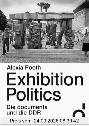 Exhibition Politics: Die documenta und die DDR