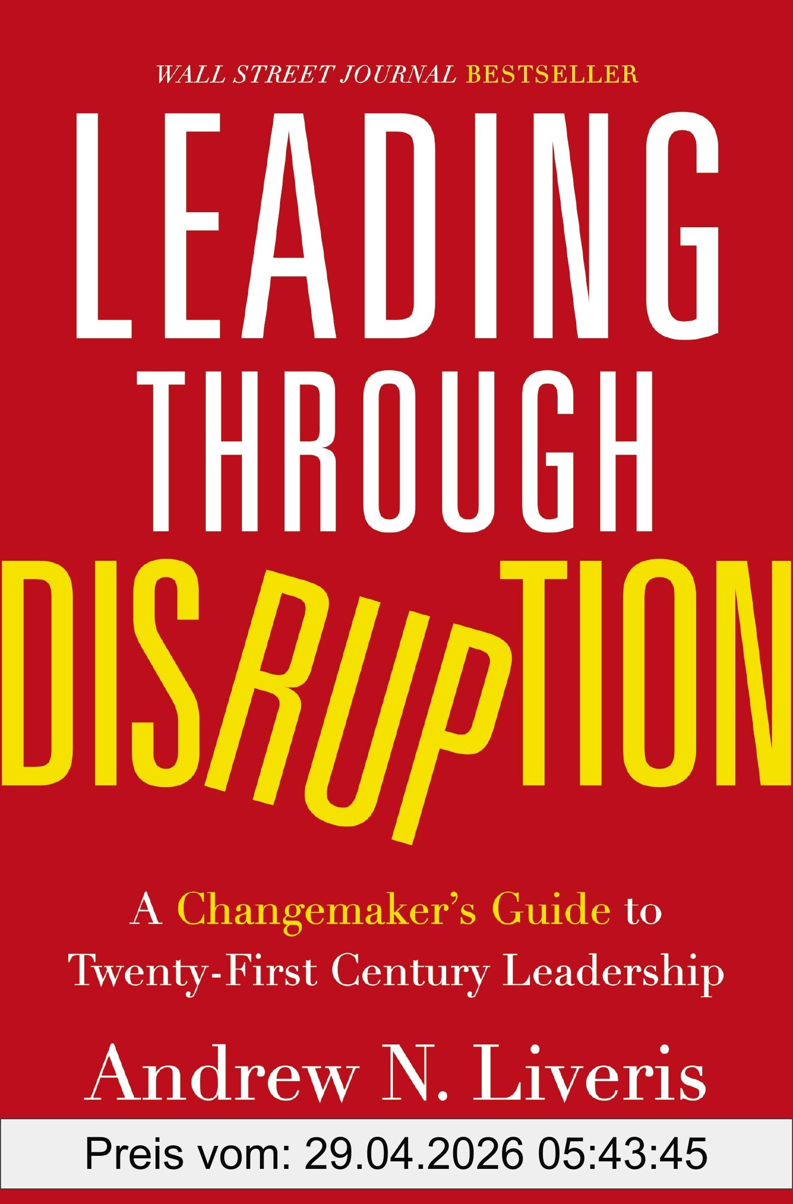 Andrew Liveris Leading Through Disruption, A Changemaker’s Guide To Twenty-First Century Leadership
