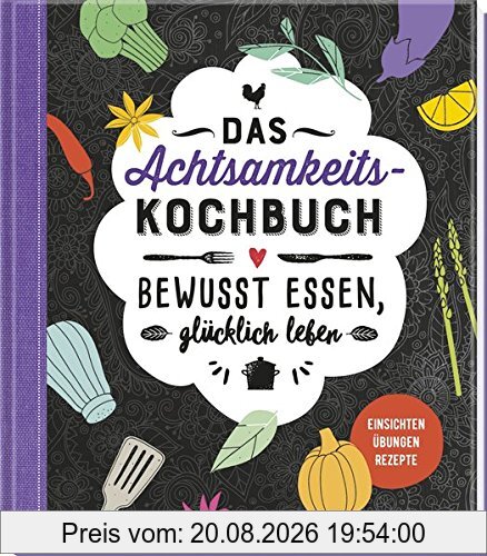 Sabine Durdel-Hoffmann Das Achtsamkeitskochbuch, Bewusst Essen, Glücklich Leben
