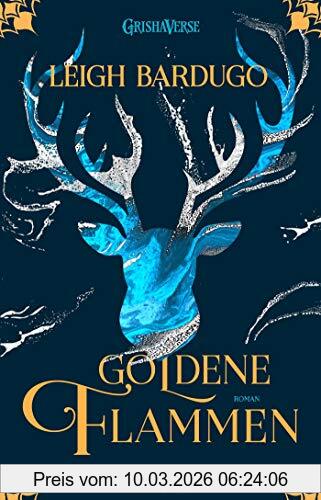 Leigh Bardugo Goldene Flammen, Roman (Legenden Der Grisha, Band 1)