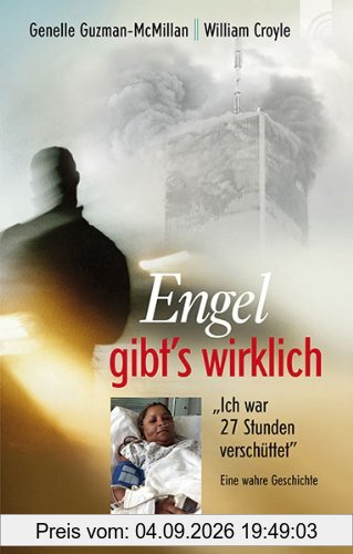 Engel gibt's wirklich: Eine wahre Geschichte. Ich war 27 Stunden verschüttet