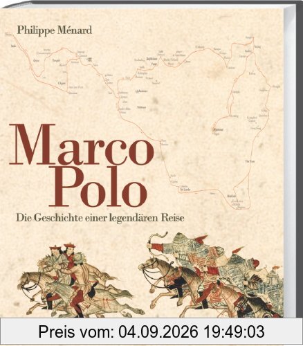 Marco Polo: Die Geschichte einer legendären Reise