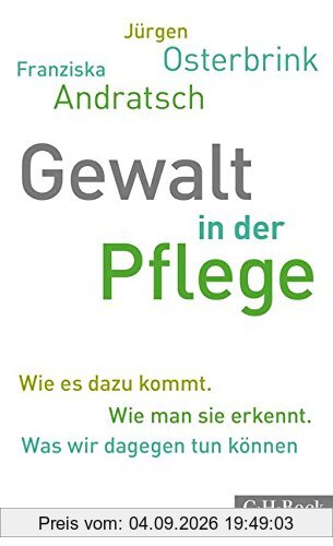 Gewalt in der Pflege: Wie es dazu kommt. Wie man sie erkennt. Was wir dagegen tun können