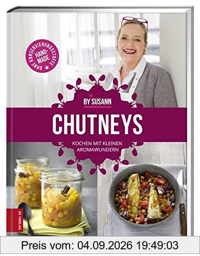 Chutneys: Kochen mit kleinen Aromawundern