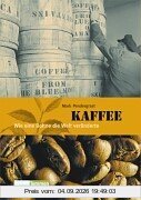 Kaffee: Wie eine Bohne die Welt veränderte