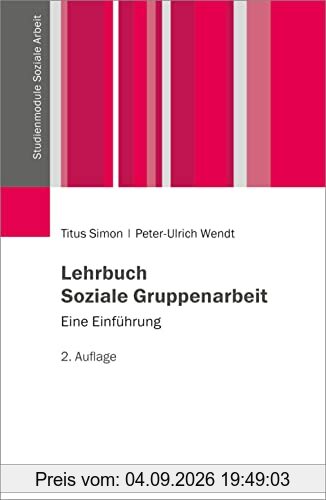 Lehrbuch Soziale Gruppenarbeit: Eine Einführung (Studienmodule Soziale Arbeit)