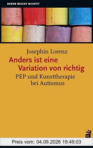Anders ist eine Variation von richtig: PEP und Kunsttherapie bei Autismus (Reden reicht nicht!?)