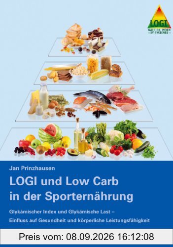 LOGI und Low Carb in der Sporternährung: Glykämischer Index und Glykämische Last - Einfluss auf gesundheit und körperliche Leistungsfähigkeit