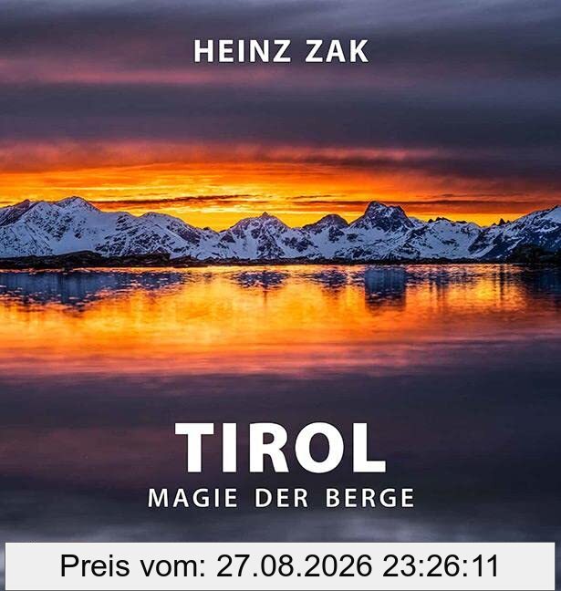 Tirol - Magie der Berge: Der großformatige Bildband über die Kraft der Natur
