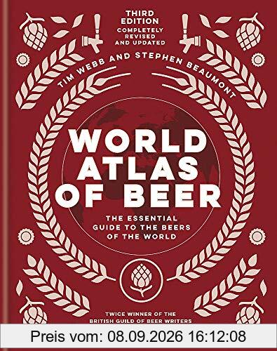World Atlas of Beer: THE ESSENTIAL NEW GUIDE TO THE BEERS OF THE WORLD