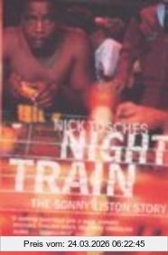 Nick Tosches Night Train, A Biography Of Sonny Liston