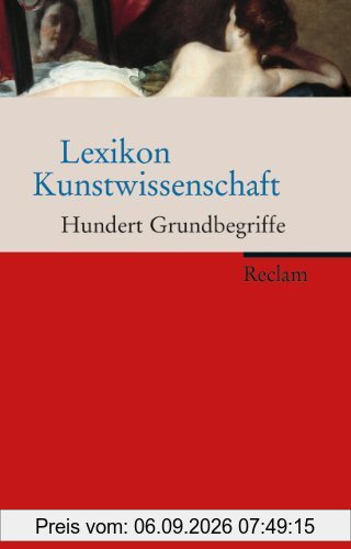 Lexikon Kunstwissenschaft: Hundert Grundbegriffe