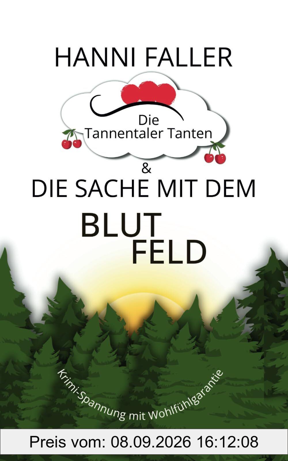 Die Tannentaler Tanten und die Sache mit dem Blutfeld: Regionalkrimi, Schwarzwaldkrimi (Die Tannentaler Tanten ermitteln, Band 3)