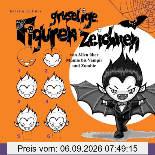 Gruselige Figuren zeichnen von Alien über Mumie bis Vampir und Zombie: Mit einfachen Schritt-für-Schritt-Tutorials