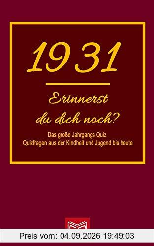 Erinnerst du dich noch? Das große Jahrgangs Quiz 1931: Quizfragen aus der Kindheit und Jugend bis heute - Abwechslungsreiches Gedächtnistraining und interessanter Zeitvertreib für Senioren