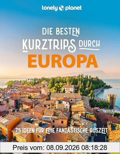LONELY PLANET Bildband Die besten Kurztrips durch Europa: 75 Ideen für eine fantastische Auszeit