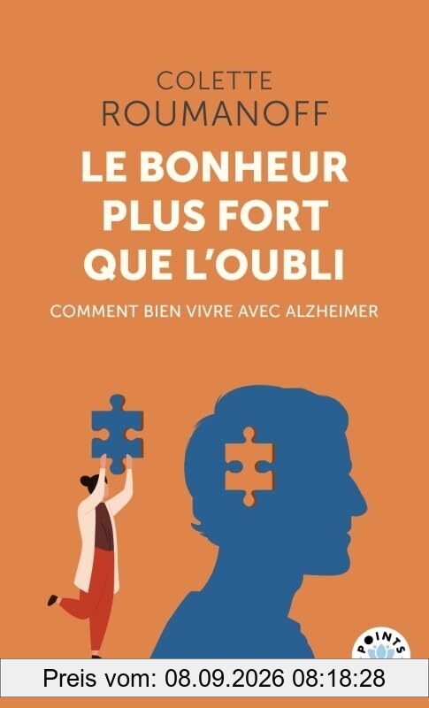 Le bonheur plus fort que l'oubli : comment bien vivre avec Alzheimer