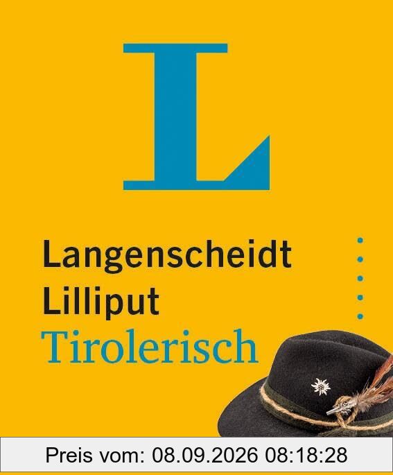 Langenscheidt Lilliput Tirolerisch: Tirolerisch-Hochdeutsch / Hochdeutsch-Tirolerisch im Miniformat